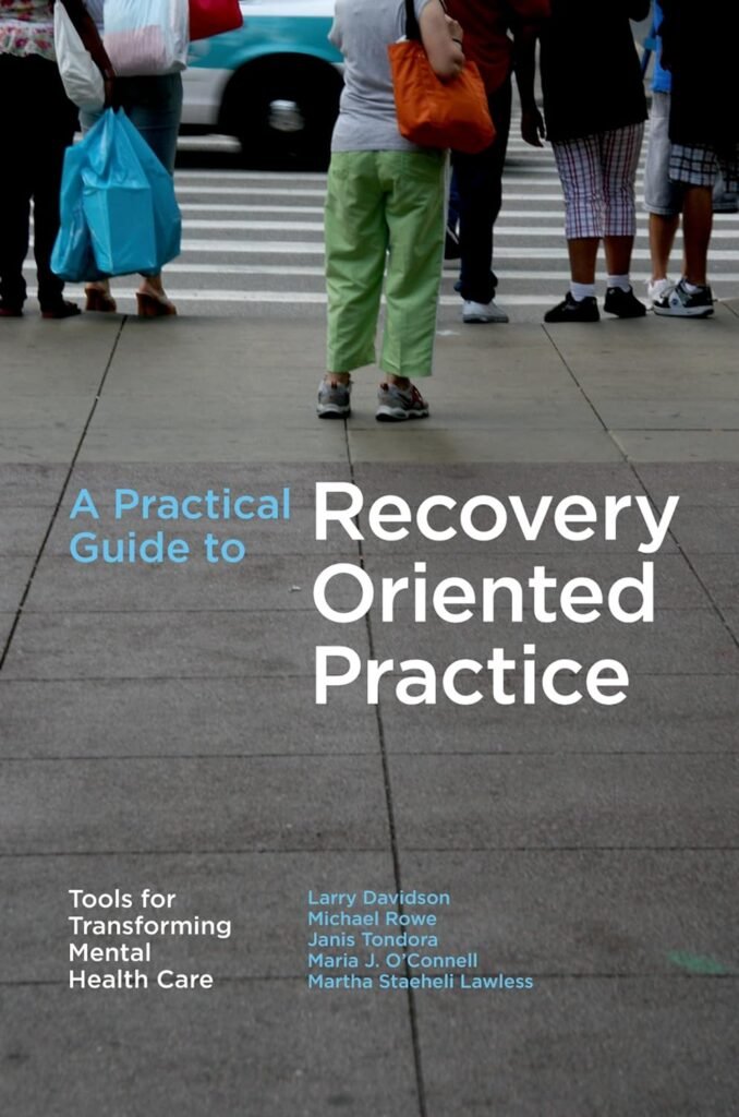 A Practical Guide to Recovery-Oriented Practice: Tools for Transforming Mental Health Care     Illustrated Edition, Kindle Edition