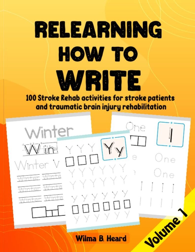 Relearning How to Write. 100 Stroke Rehab activities for stroke patients and traumatic brain injury rehabilitation. Volume 1     Paperback – Large Print, December 15, 2022