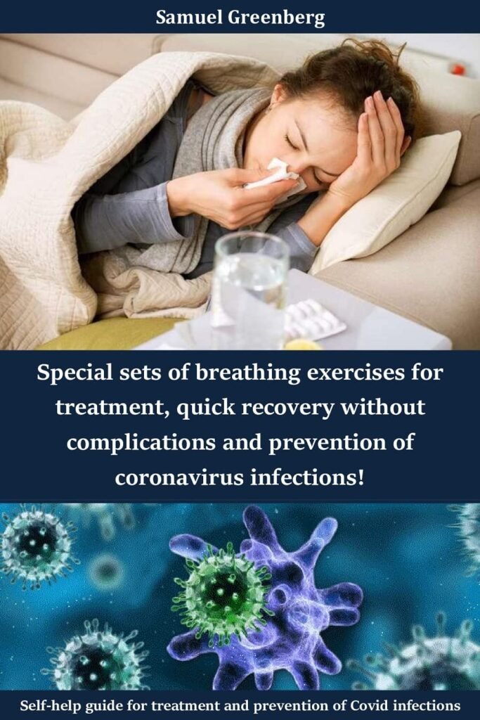 Special sets of breathing exercises for treatment, quick recovery without complications and prevention of coronavirus infections!: Self-help guide for treatment and prevention of Covid infections     Kindle Edition