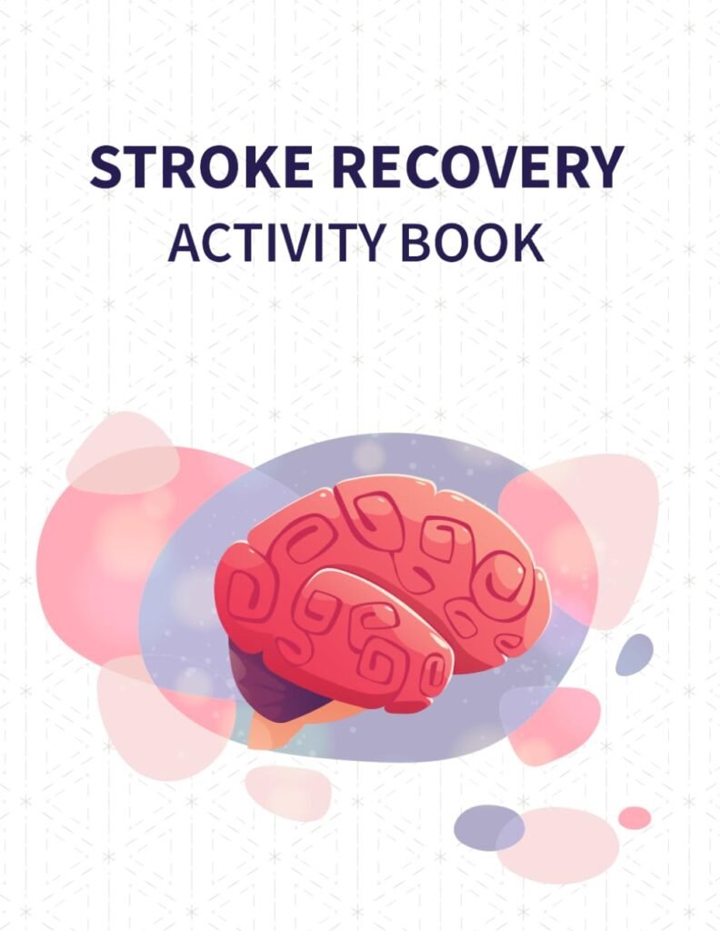 Stroke Recovery Activity Book: A Tool to Start Rehabilitation After a Stroke to Improve Cognitive Ability and Motor Skills     Paperback – Large Print, November 24, 2023