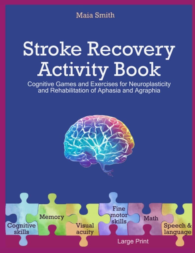 Stroke Recovery Activity Book: Cognitive Games and Exercises for Neuroplasticity and Rehabilitation of Aphasia and Agraphia     Paperback – Large Print, April 2, 2023