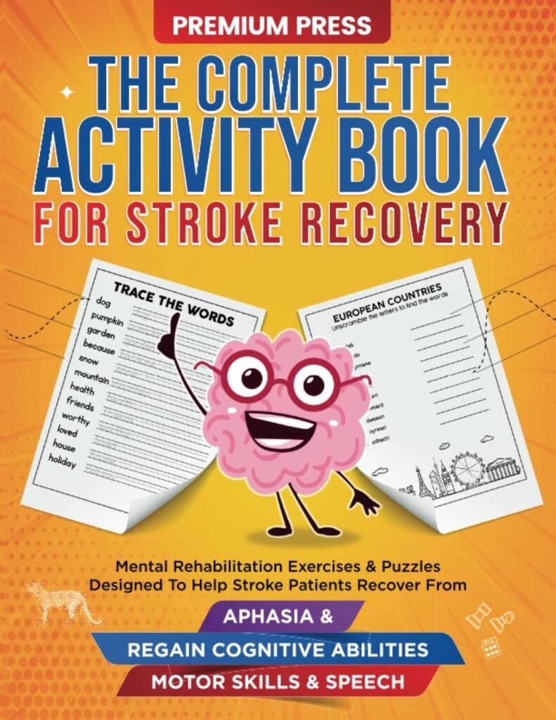 The Complete Activity Book for Stroke Recovery: Mental Rehabilitation Exercises  Puzzles Designed to Help Stroke Patients Recover From Aphasia  Regain Cognitive Abilities, Motor Skills  Speech     Paperback – November 24, 2022