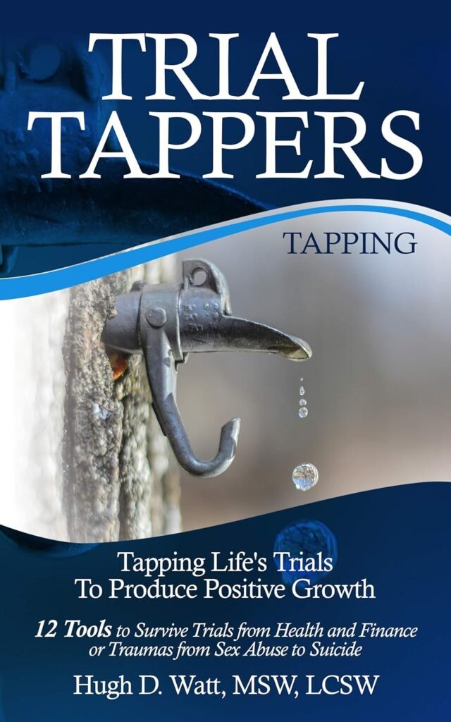 TRIAL TAPPERS: TAPPING LIFES TRIALS TO PRODUCE POSITIVE GROWTH, 12 Tools to Survive Trials from Health and Finance or Traumas from Sex Abuse to Suicide     Kindle Edition